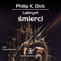 Labirynt śmierci - Philip K. Dick - audiobook