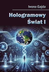 Hologramowy Świat I - Iwona Gajda - ebook