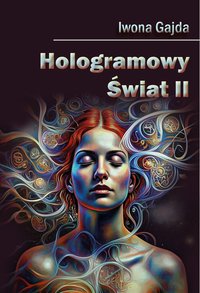 Hologramowy Świat II - Iwona Gajda - ebook
