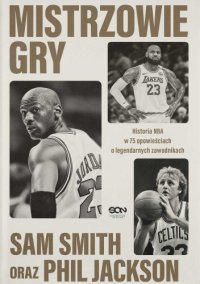 Mistrzowie gry. Historia NBA w 75 opowieściach o legendarnych zawodnikach - Sam Smith - ebook