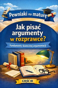 Pewniak Maturalny #3 – Argumenty, które dają punkty - Karolina Jaroszewska - ebook