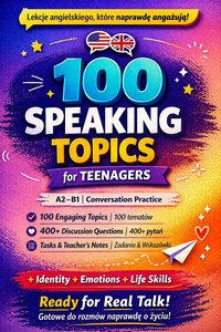 100 Speaking Topics for Teenagers – tematy do rozmów po angielsku A2–B1 | ćwiczenia konwersacyjne | nauka mówienia - Karolina Jaroszewska - ebook