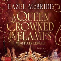 A Queen Crowned in Flames - Vom Feuer erwählt - Hazel McBride - audiobook