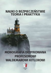 Nauki o bezpieczeństwie. Teoria i praktyka. Monografia dedykowana profesorowi Waldemarowi Kitlerowi - Redakcja naukowa: Mariusz Antoni Kamiński - ebook