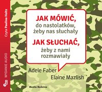 Jak mówić do nastolatków, żeby nas słuchały - Adele Faber - audiobook