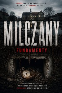 Milczany. Fundamenty - Justyna Schwałkowska - ebook