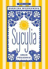 Sycylia. Smak południa - Karolina Wiszniewska - ebook