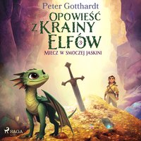 Opowieść z Krainy Elfów. Część 3. Miecz w smoczej jaskini - Peter Gotthardt - audiobook