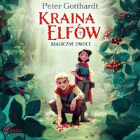 Kraina Elfów 1.  Magiczne owoce - Peter Gotthardt - audiobook