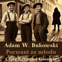 Porwani za młodu - Adam W. Bukowski - audiobook