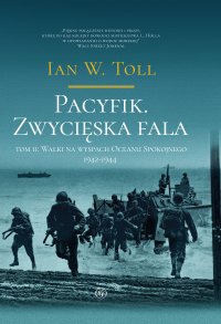 Pacyfik. Zwycięska fala. Walki na wyspach Oceanu Spokojnego 1942-1944 - Ian W. Toll - ebook