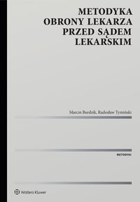 Metodyka obrony lekarza przed sądem lekarskim - Marcin Burdzik - ebook