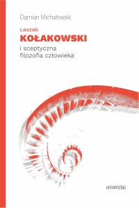 Leszek Kołakowski i sceptyczna filozofia człowieka - Damian Michałowski - ebook