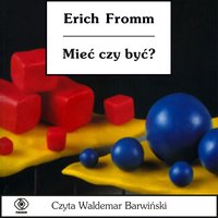 Mieć czy być ? - Erich Fromm - audiobook