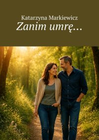 Zanim umrę… - Katarzyna Markiewicz - ebook
