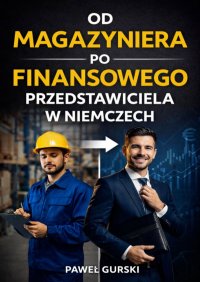 Od magazyniera po finansowego przedstawiciela w Niemczech - Paweł Gurski - ebook