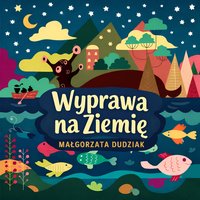 Wyprawa na Ziemię - Małgorzata Dudziak - audiobook