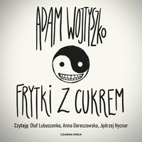 Frytki z cukrem - Adam Wojtyszko - audiobook