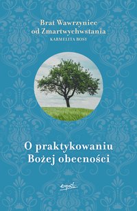 O praktykowaniu Bożej obecności - Wawrzyniec od Zmartwychwstania - ebook