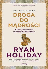 Droga do mądrości. Nauka, dyscyplina i codzienna praktyka - Ryan Holiday - ebook