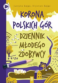 Korona Polskich Gór. Dziennik młodego zdobywcy - Justyna Zając - ebook