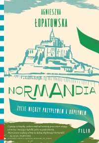Normandia. Życie między przypływem a odpływem - Agnieszka Łopatowska - ebook