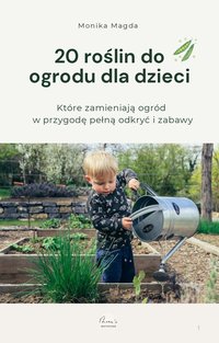 20 roślin do ogrodu dla dzieci - Monika Magda - ebook