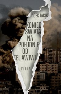 Koniec świata na południe od Tel Awiwu - Jacek Tacik - ebook