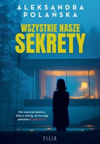 Wszystkie nasze sekrety - Aleksandra Polańska - ebook