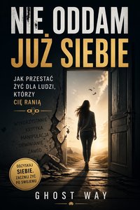 Nie oddam już siebie. Jak przestać żyć dla ludzi, którzy cię ranią - Mateusz Panasewicz - ebook