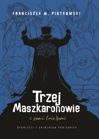 Trzej Maszkaronowie i sami (nie)swoi - Franciszek Piątkowski - ebook