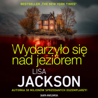 Wydarzyło się nad jeziorem - Lisa Jackson - audiobook
