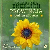 Prowincja pełna słońca - Katarzyna Enerlich - audiobook
