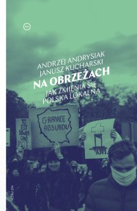 Na obrzeżach. Jak zmienia się polska lokalna - Andrzej Andrysiak - ebook