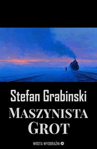 Maszynista Grot - Stefan Grabiński - ebook