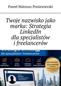 Twoje nazwisko jako marka: Strategia LinkedIn dla specjalistów i freelancerów - Paweł Poniewierski - ebook