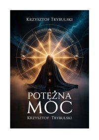 Potężna moc - Krzysztof Trybulski - ebook