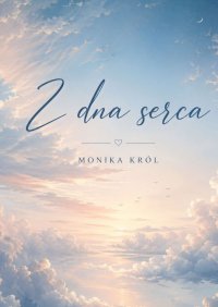 Z dna serca - Monika Król - ebook