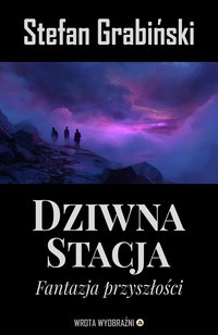 Dziwna stacja. Fantazja Przyszłości - Stefan Grabiński - ebook