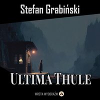 Ultima Thule - Stefan Grabiński - audiobook