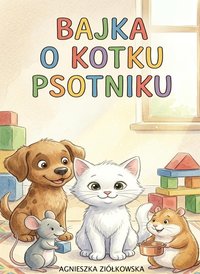 Bajka o kotku Psotniku - Agnieszka Ziółkowska - ebook