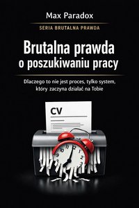 Brutalna prawda o poszukiwaniu pracy - Max Paradox - ebook
