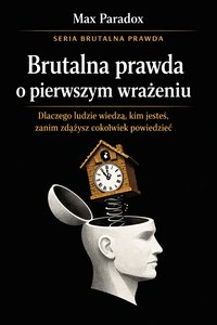 Brutalna prawda o pierwszym wrażeniu - Max Paradox - ebook