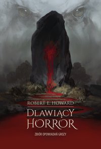 Dławiący horror. Zbiór opowiadań grozy - Robert E. Howard - ebook