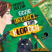 Gdzie artyści, tam kłopoty - Jadwiga Buczak - audiobook