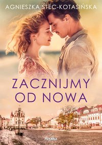 Zacznijmy od nowa - Agnieszka Stec-Kotasińska - ebook