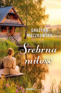 Srebrna miłość - Grażyna Mączkowska - ebook