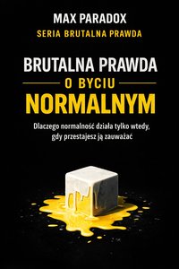 Brutalna prawda o byciu normalnym - Max Paradox - ebook