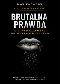 Brutalna prawda o braku szacunku do języka ojczystego - Max Paradox - ebook