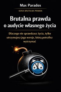 Brutalna prawda o audycie własnego życia - Max Paradox - ebook